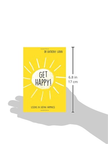 Get Happy!: Lessons in Lasting Happiness