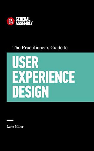 The Practitioner's Guide to User Experience Design