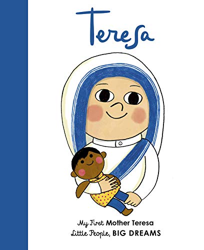 Mother Teresa: My First Mother Teresa (Little People, BIG DREAMS, 15)