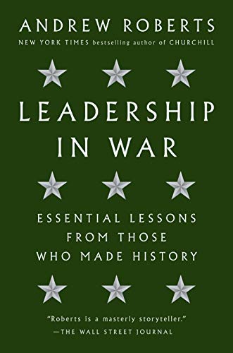 Leadership in War: Essential Lessons from Those Who Made History