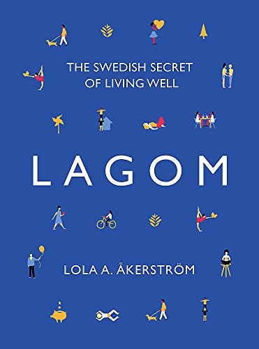 Lagom: The Swedish Secret of Living Well