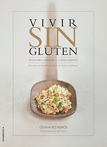 Vivir sin gluten: Recetas con Estrella Michelin de Tomeu Caldentey (Spanish Edition)