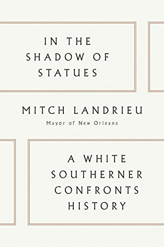 In the Shadow of Statues: A White Southerner Confronts History