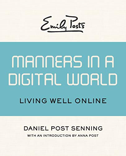 Emily Post's Manners in a Digital World: Living Well Online