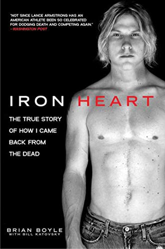 Iron Heart: The True Story of How I Came Back from the Dead