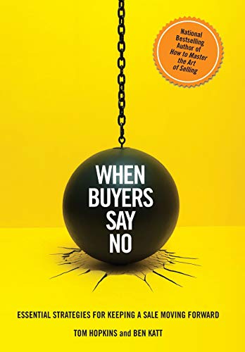 When Buyers Say No: Essential Strategies for Keeping a Sale Moving Forward