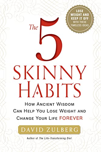 The 5 Skinny Habits: How Ancient Wisdom Can Help You Lose Weight and Change Your Life FOREVER