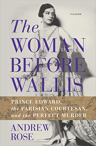 The Woman Before Wallis: Prince Edward, the Parisian Courtesan, and the Perfect Murder