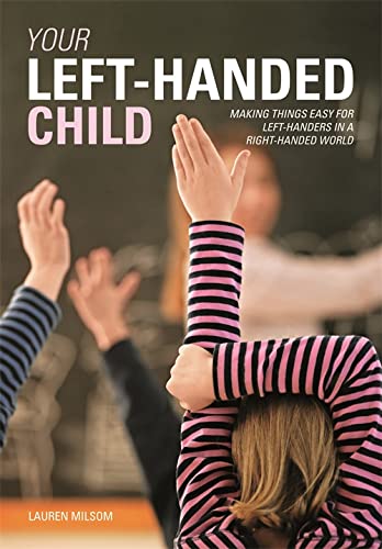 Your Left-Handed Child: Making things easy for left-handers in a right-handed world