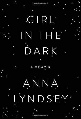 Girl in the Dark: A Memoir