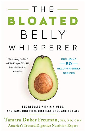 The Bloated Belly Whisperer: See Results Within a Week and Tame Digestive Distress Once and for All