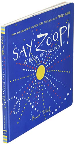 Say Zoop! (Toddler Learning Book, Preschool Learning Book, Interactive Children’s Books) (Press Here by Herve Tullet)