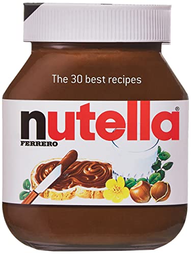 Nutella: The 30 Best Recipes