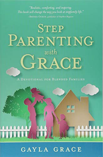 Stepparenting with Grace: A Devotional for Blended Families