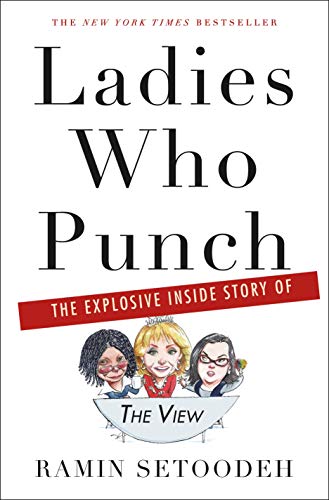 Ladies Who Punch: The Explosive Inside Story of "The View"