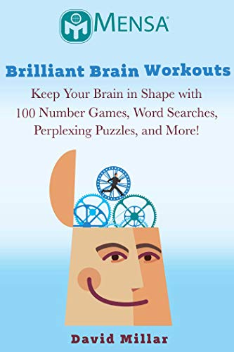 Mensa® Brilliant Brain Workouts: Keep Your Brain in Shape with 100 Number Games, Word Searches, Perplexing Puzzles, and More!