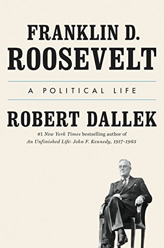 Franklin D. Roosevelt: A Political Life