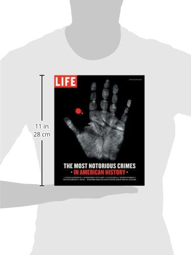 Life: The Most Notorious Crimes in American History: Fifty Fascinating Cases from the Files - in Pictures (Life (Life Books))