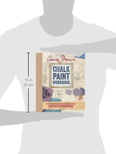 Annie Sloan's Chalk Paint Workbook: A practical guide to mixing paint and making style choices