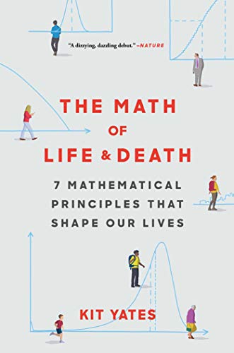 The Math of Life and Death: 7 Mathematical Principles That Shape Our Lives