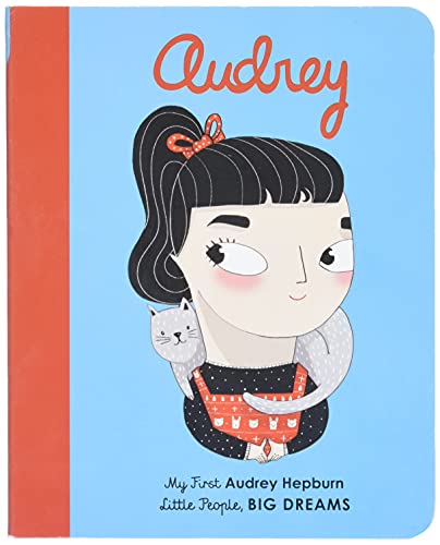 Audrey Hepburn: My First Audrey Hepburn (Little People, BIG DREAMS, 7)