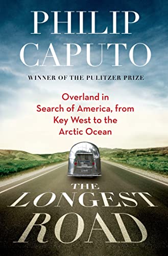 The Longest Road: Overland in Search of America, from Key West to the Arctic Ocean