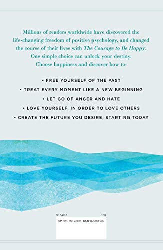 The Courage to Be Happy: Discover the Power of Positive Psychology and Choose Happiness Every Day