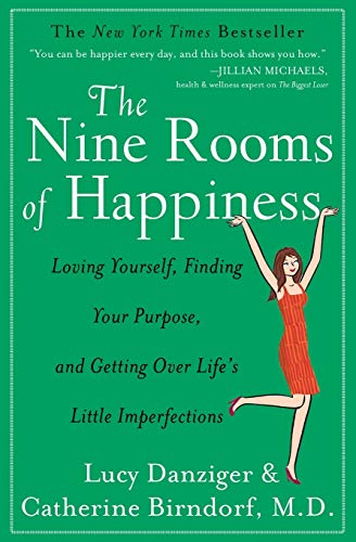 The Nine Rooms of Happiness: Loving Yourself, Finding Your Purpose, and Getting Over Life's Little Imperfections