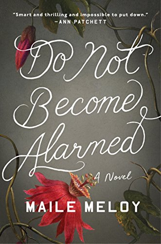 Do Not Become Alarmed: A Novel