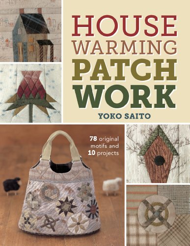 Housewarming Patchwork: 78 Original Motifs and 10 Projects