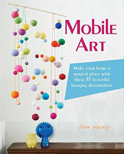 Mobile Art: Make your home a magical place with these 35 beautiful hanging decorations