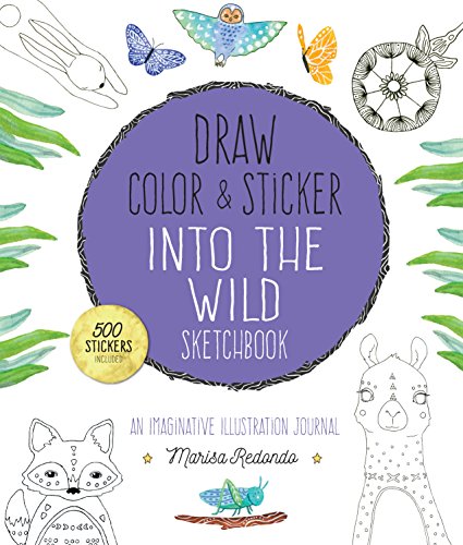 Draw, Color, and Sticker Into the Wild Sketchbook: An Imaginative Illustration Journal