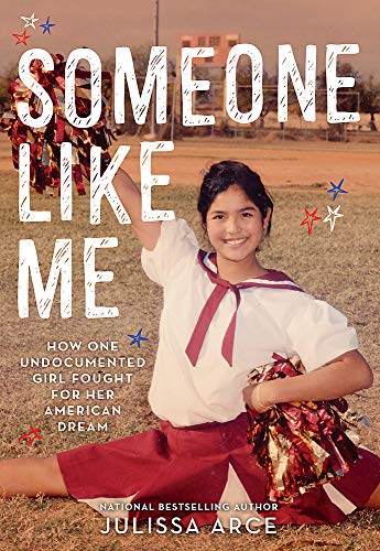 Someone Like Me: How One Undocumented Girl Fought for Her American Dream