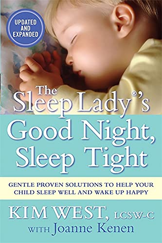 The Sleep Lady®'s Good Night, Sleep Tight: Gentle Proven Solutions to Help Your Child Sleep Well and Wake Up Happy