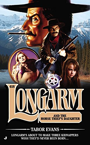 Longarm 418: Longarm and the Horse Thief’s Daughter