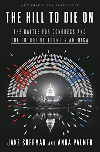 The Hill to Die On: The Battle for Congress and the Future of Trump's America