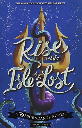 Rise of the Isle of the Lost (A Descendants Novel): A Descendants Novel (The Descendants, 3)