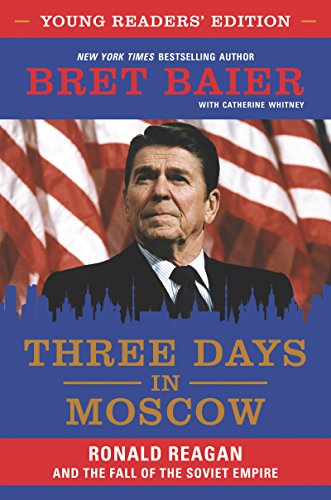 Three Days in Moscow Young Readers' Edition: Ronald Reagan and the Fall of the Soviet Empire