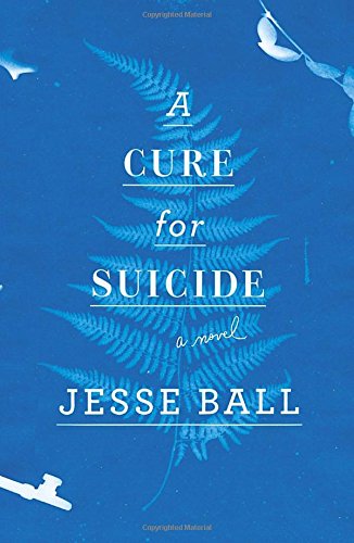 A Cure for Suicide: A Novel