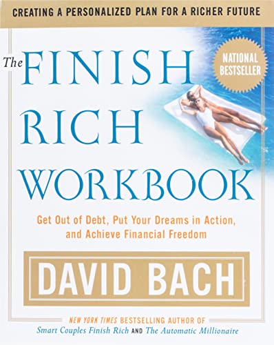 The Finish Rich Workbook: Creating a Personalized Plan for a Richer Future (Get out of debt, Put your dreams in action and achieve Financial Freedom