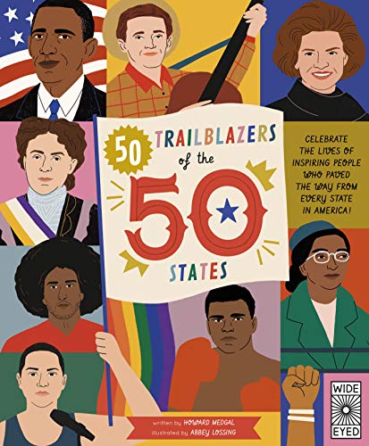 50 Trailblazers of the 50 States: Celebrate the lives of inspiring people who paved the way from every state in America! (The 50 States, 5)