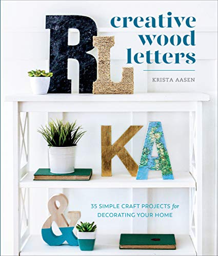 Creative Wood Letters: 35 Simple Craft Projects for Decorating Your Home