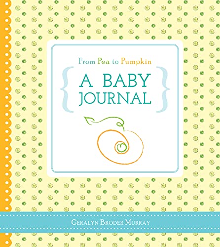 From Pea to Pumpkin: A Baby Journal