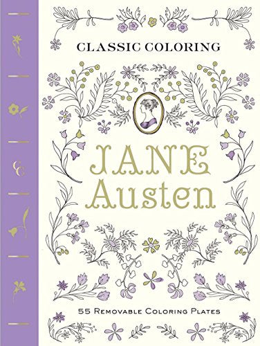 Classic Coloring: Jane Austen (Adult Coloring Book): 55 Removable Coloring Plates