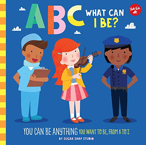 ABC for Me: ABC What Can I Be?: YOU can be anything YOU want to be, from A to Z (ABC for Me, 8)