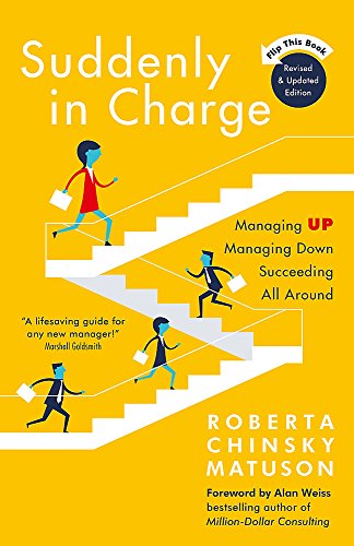 Suddenly in Charge 2nd Edition: Managing Up Managing Down Succeeding All Around