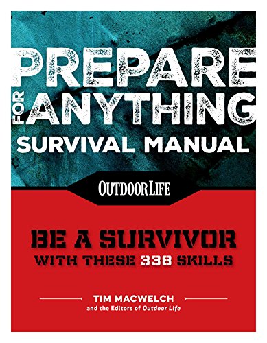 Prepare for Anything (Paperback Edition): 338 Essential Skills | Pandemic and Virus Preparation | Disaster Preparation | Protection | Family Safety (Outdoor Life)