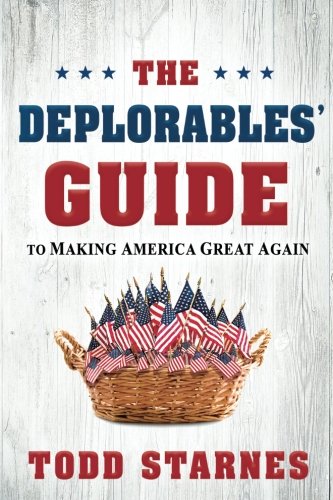 The Deplorables' Guide to Making America Great Again