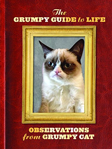 The Grumpy Guide to Life: Observations from Grumpy Cat (Grumpy Cat Book, Cat Gifts for Cat Lovers, Crazy Cat Lady Gifts)