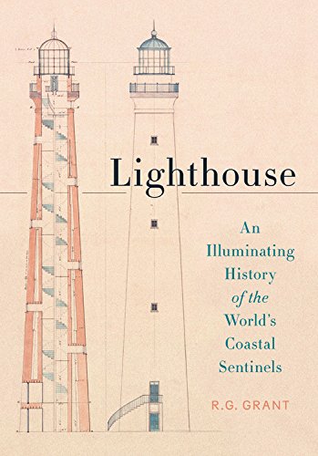 Lighthouse: An Illuminating History of the World's Coastal Sentinels